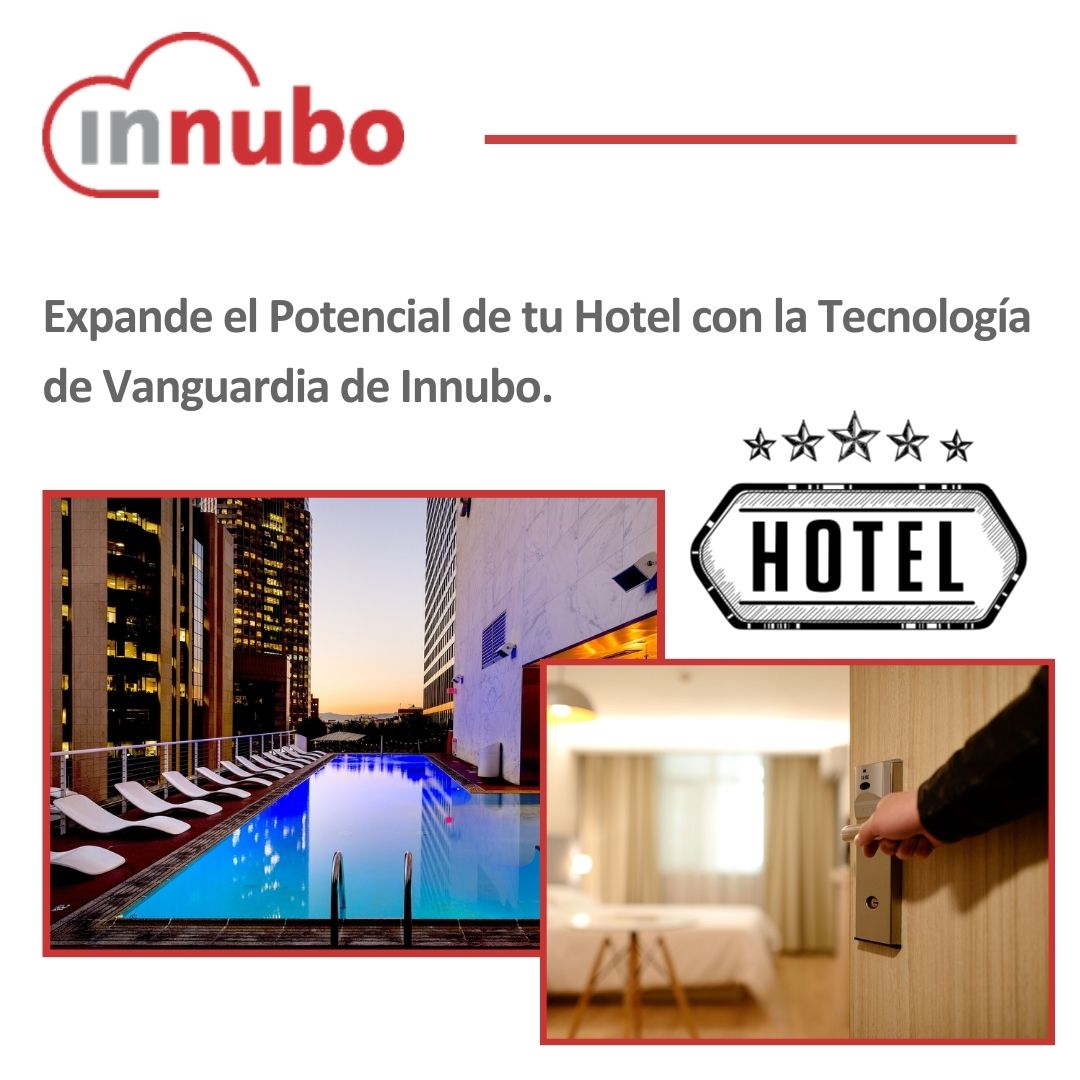 Modernización Tecnológica en el Sector Hotelero: Expande el Potencial de tu Hotel con Tecnología de Vanguardia